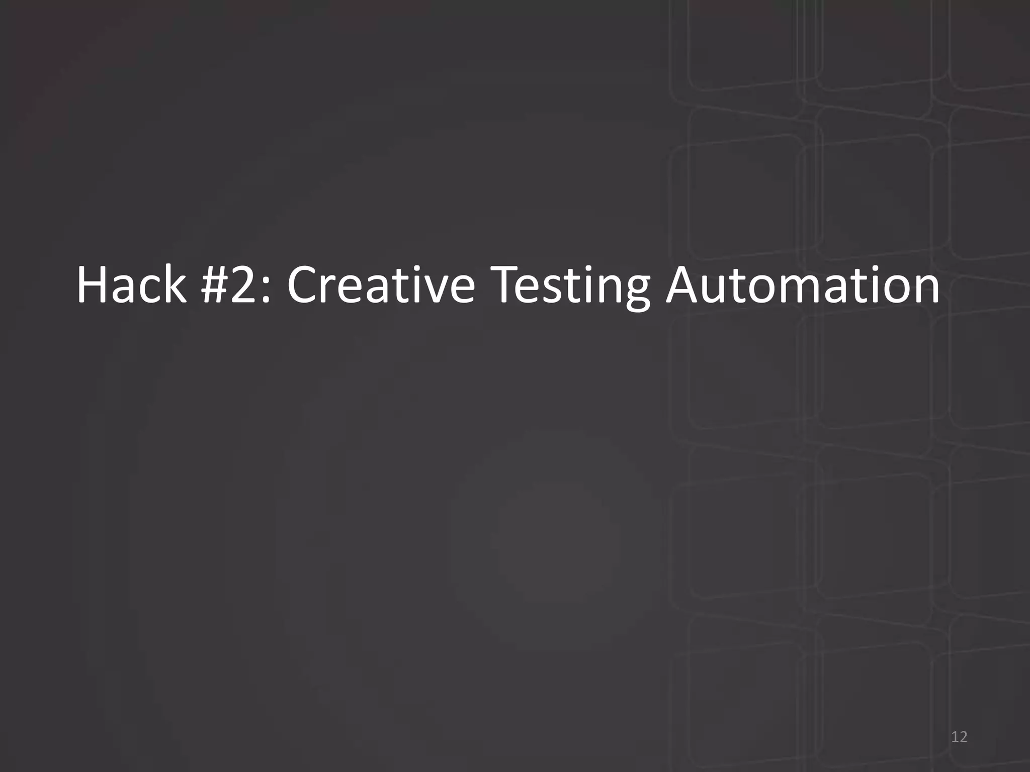 Hack #2: Creative Testing Automation 
12 
 