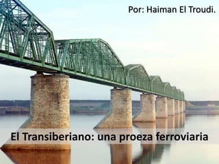 El Transiberiano: una proeza ferroviaria
Por: Haiman El Troudi.
 