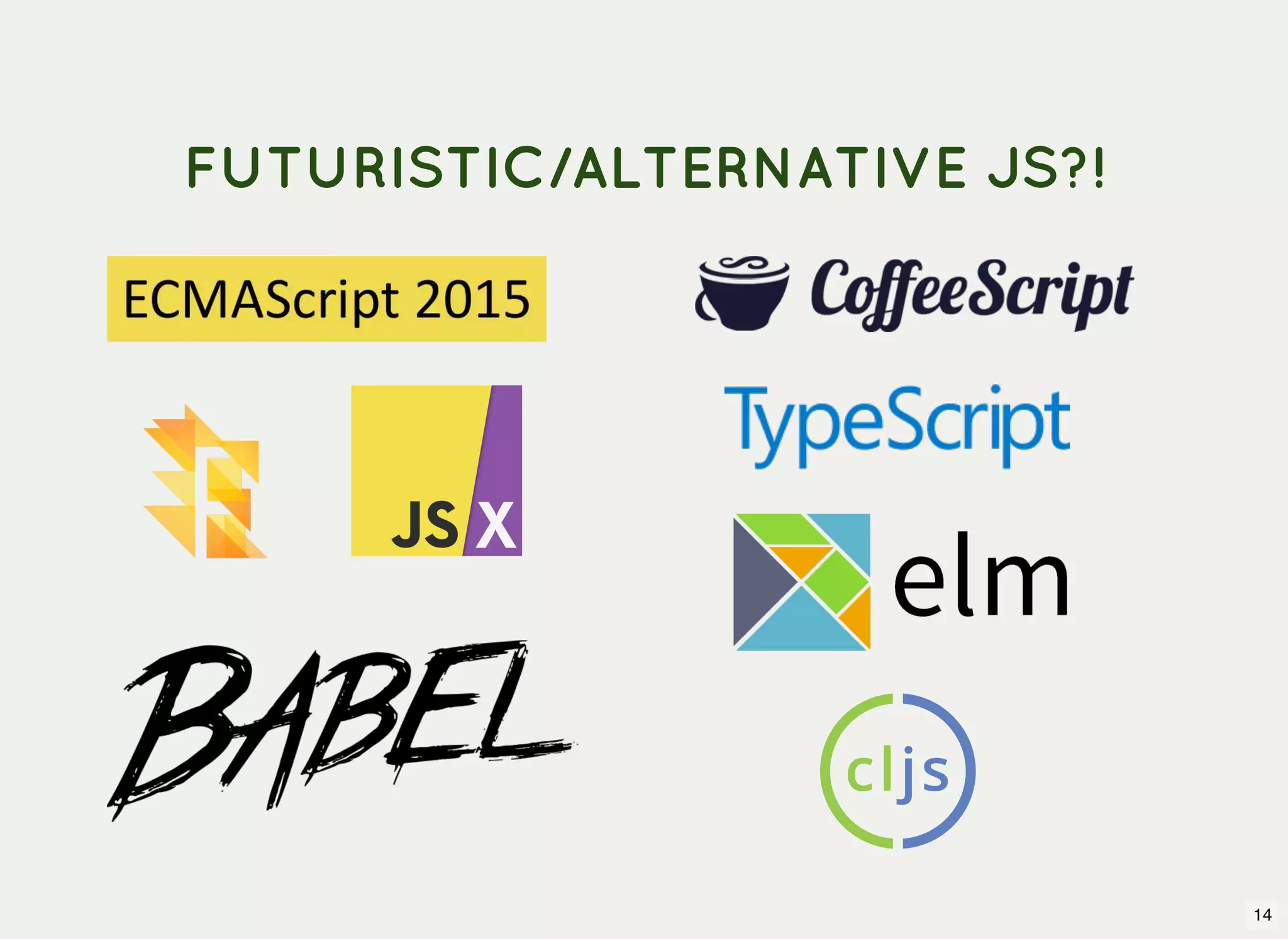 FUTURISTIC/ALTERNATIVE JS?! 14 