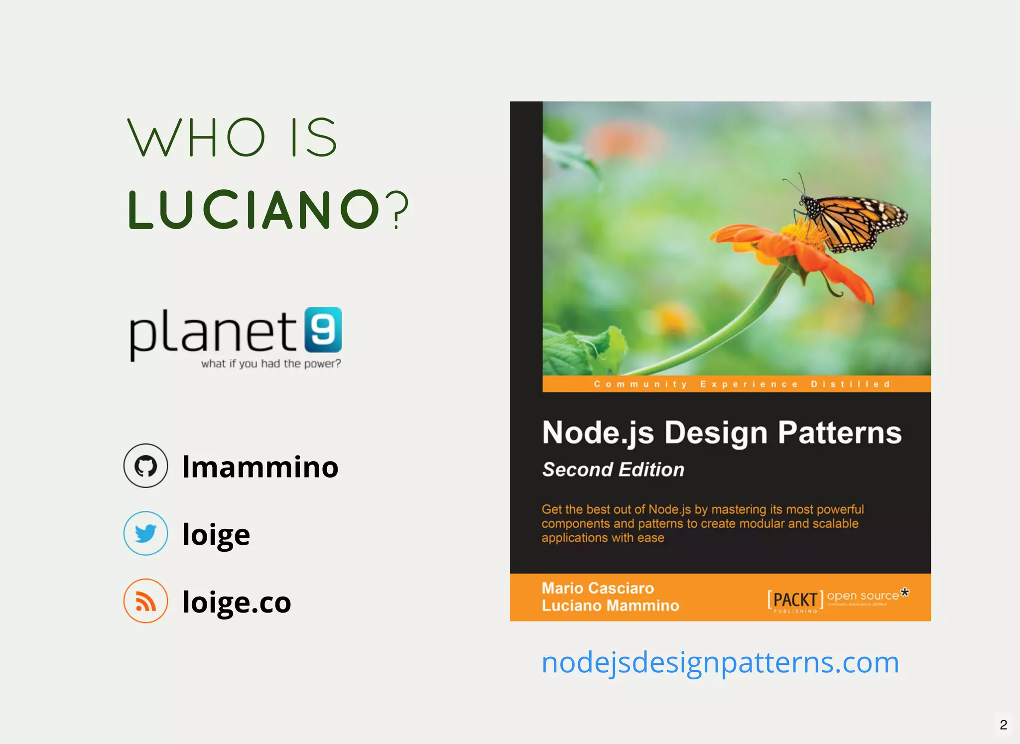 WHO IS LUCIANO? nodejsdesignpatterns.com lmammino loige loige.co 2 