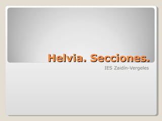 Helvia. Secciones . IES Zaidín-Vergeles 