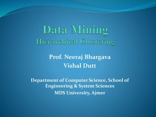 Prof. Neeraj Bhargava
Vishal Dutt
Department of Computer Science, School of
Engineering & System Sciences
MDS University, Ajmer
 