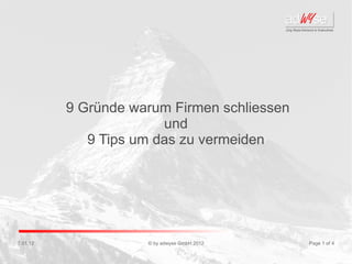 9 Gründe warum Firmen schliessen
                        und
             9 Tips um das zu vermeiden




7.01.12              © by adwyse GmbH 2012   Page 1 of 4
 