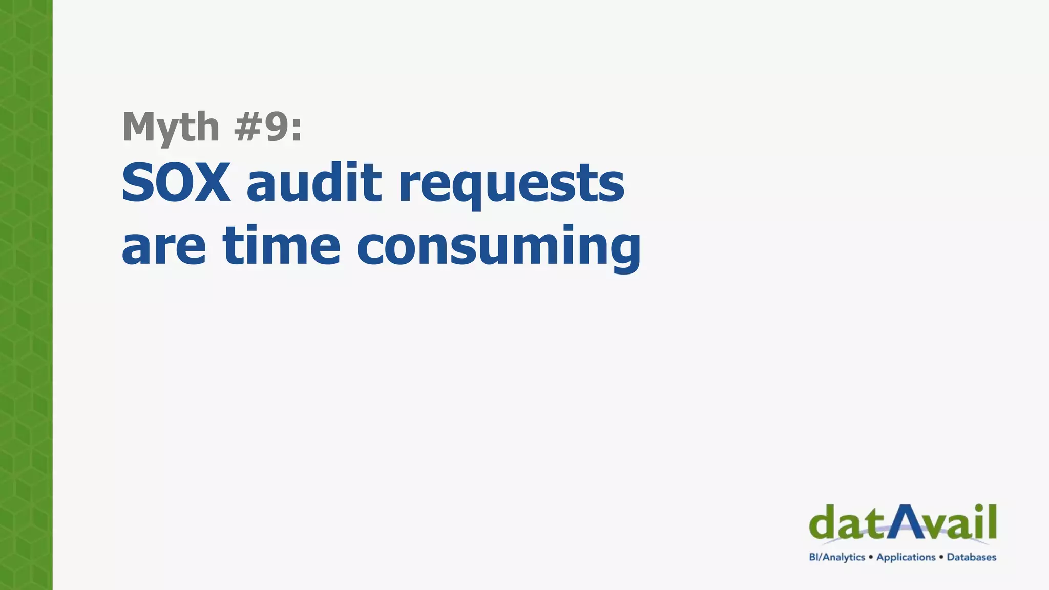 Myth #9:
SOX audit requests
are time consuming
 
