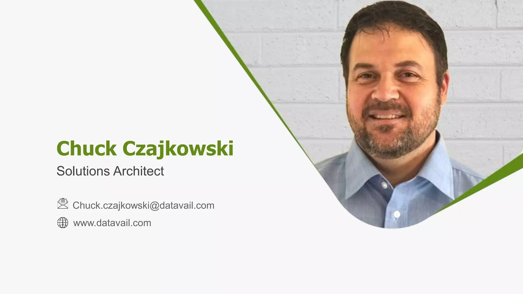 Chuck Czajkowski
Solutions Architect
Chuck.czajkowski@datavail.com
www.datavail.com
 