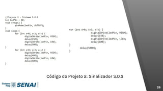 26
Código do Projeto 2: Sinalizador S.O.S
 