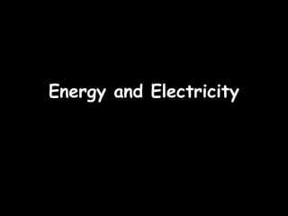 23/09/15
Energy and ElectricityEnergy and Electricity
 