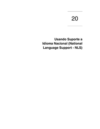 20
               .................................




       Usando Suporte a
Idioma Nacional (National
 Language Support - NLS)
 