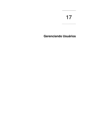 17
           .................................




Gerenciando Usuários
 