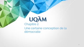 Chapitre 2
Une certaine conception de la
démocratie
24
 