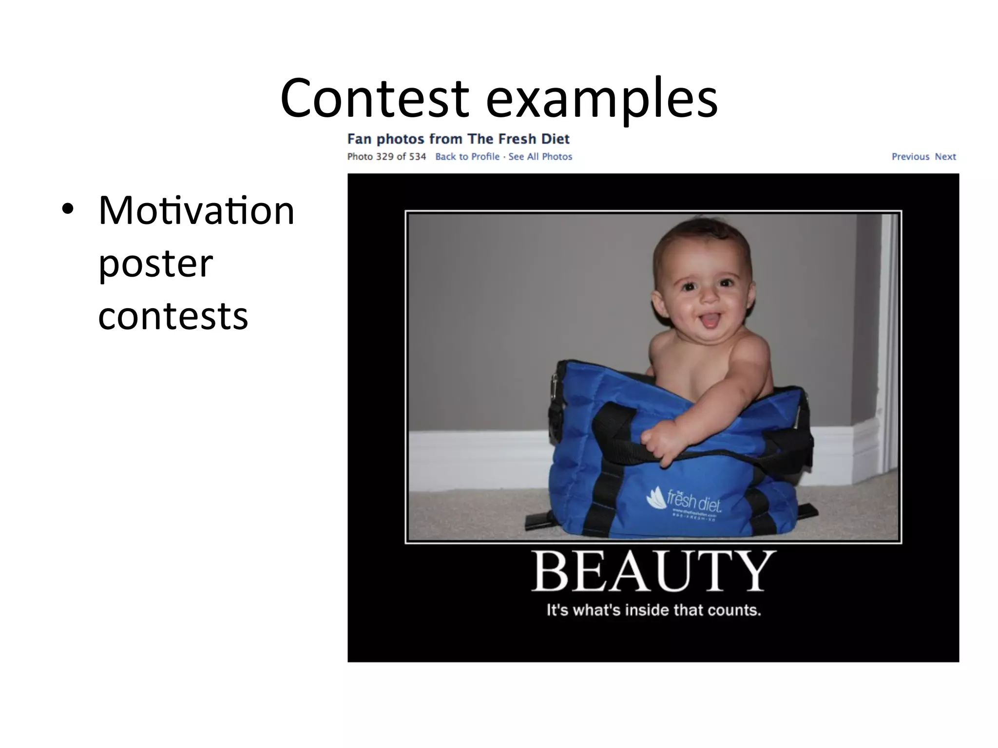Contest	
  examples	
  
•  Mo8va8on	
  
poster	
  
contests	
  
 