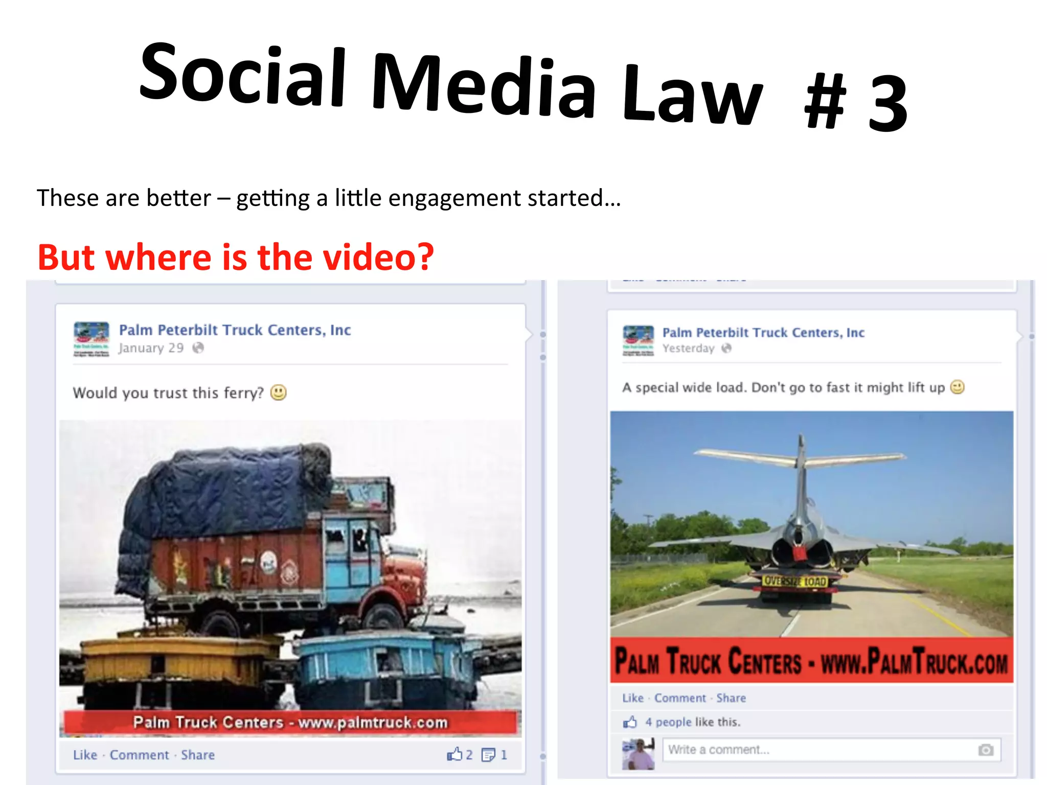 Social	
  Media	
  Law	
  	
  #	
  3	
  	
  
	
  These	
  are	
  beQer	
  –	
  getng	
  a	
  liQle	
  engagement	
  started…	
  
	
  
But	
  where	
  is	
  the	
  video?	
  
 
