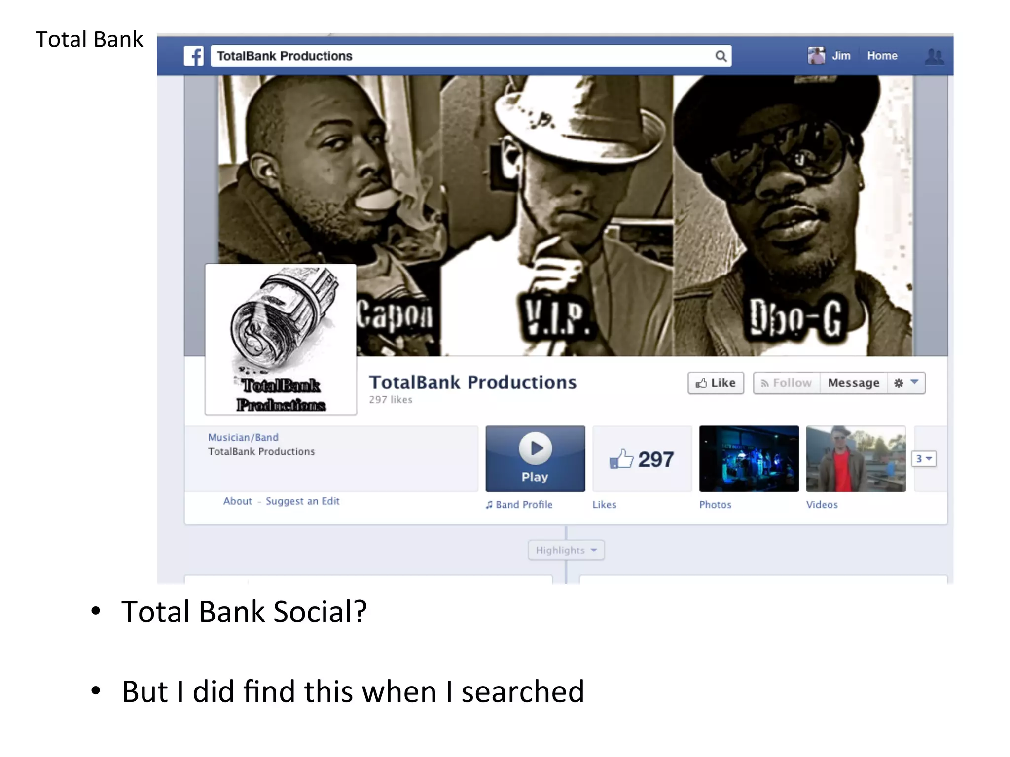 Total	
  Bank	
  
•  Total	
  Bank	
  Social?	
  
•  But	
  I	
  did	
  ﬁnd	
  this	
  when	
  I	
  searched	
  
 
