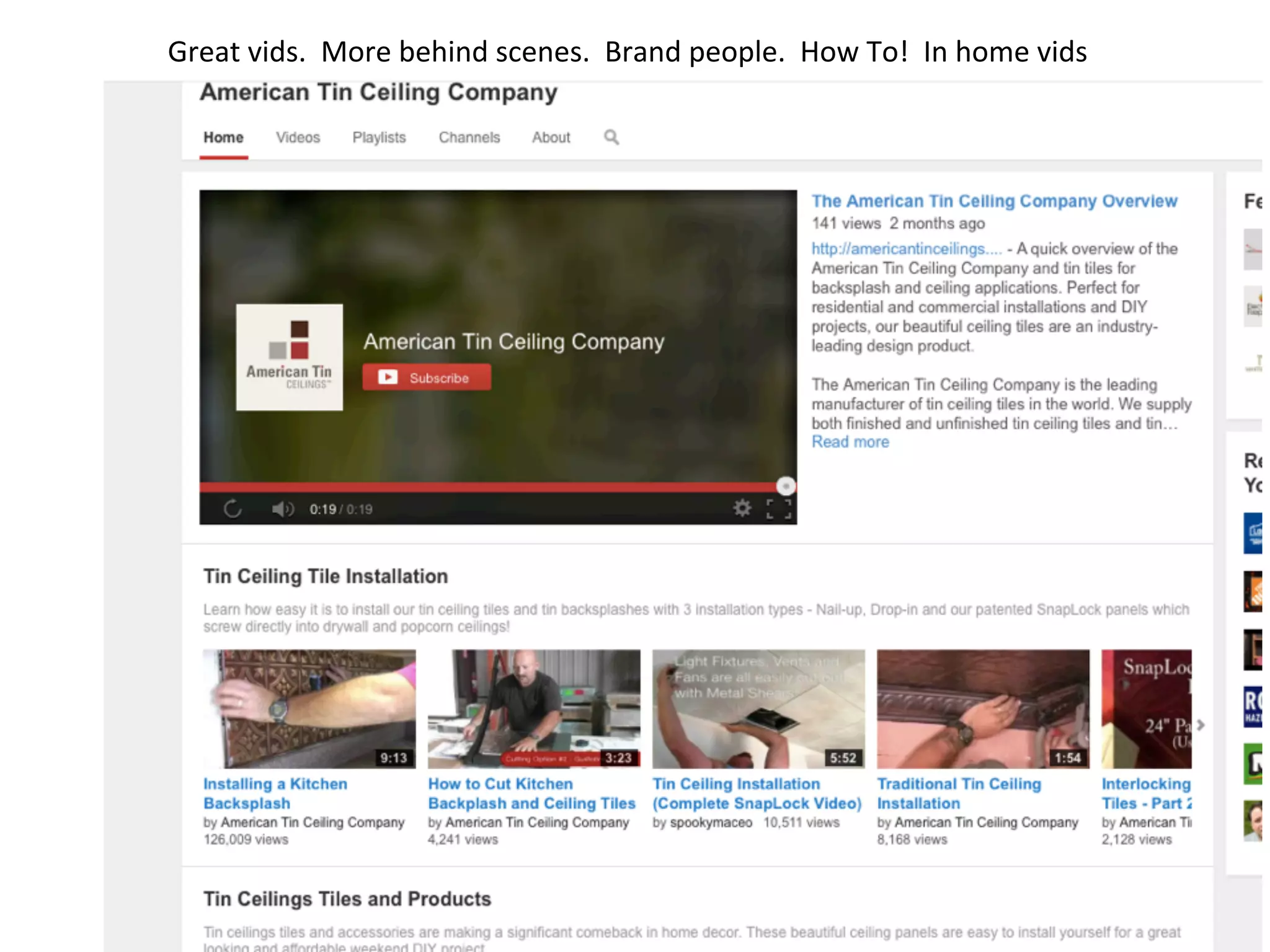 Great	
  vids.	
  	
  More	
  behind	
  scenes.	
  	
  Brand	
  people.	
  	
  How	
  To!	
  	
  In	
  home	
  vids	
  
 