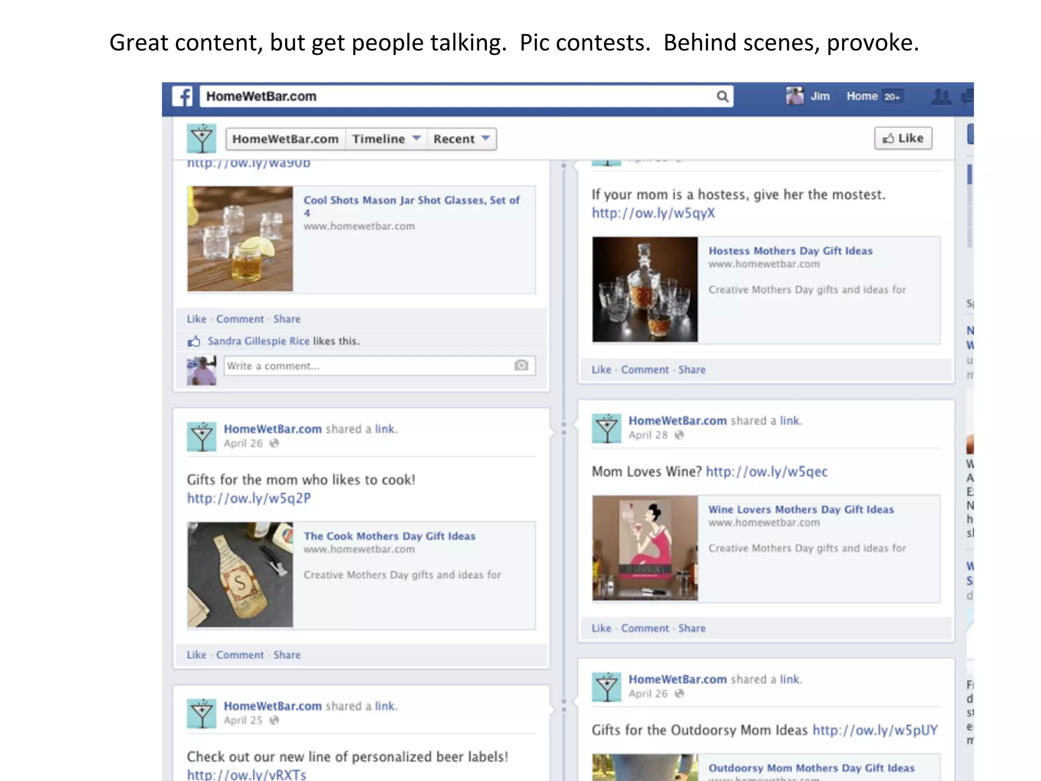 Great	
  content,	
  but	
  get	
  people	
  talking.	
  	
  Pic	
  contests.	
  	
  Behind	
  scenes,	
  provoke.	
  
 