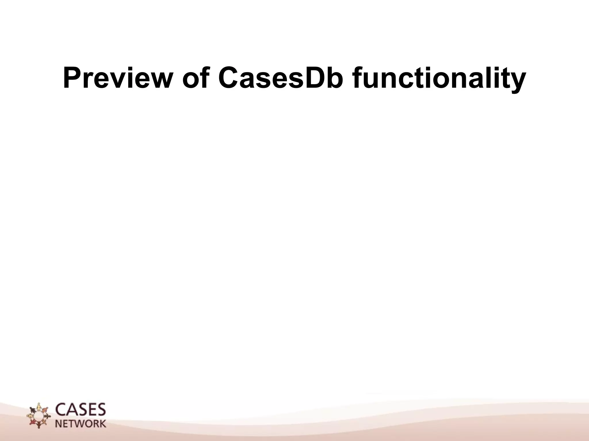 Preview of CasesDb functionality