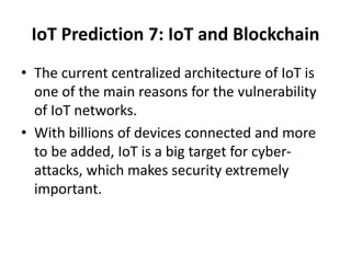 • Blockchain offers new hope for IoT security for
several reasons. First, Blockchain is public,
everyone participating in ...