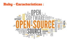 Ruby - Características :
 