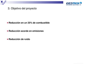 3. Objetivo del proyecto




■   Reducción en un 25% de combustible


■   Reducción acorde en emisiones


■   Reducción de ruido




                                         40.70.10.V02_Präsentationsvorlage Quer EDAG
 