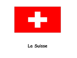 La Suisse