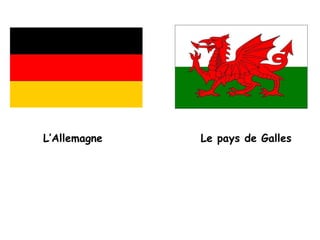 L’AllemagneLe pays de Galles