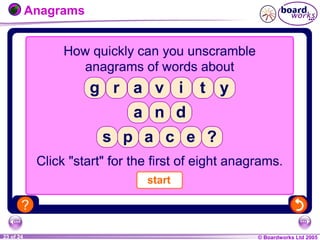 © Boardworks Ltd 20041 of 20 © Boardworks Ltd 200523 of 24
Anagrams
 