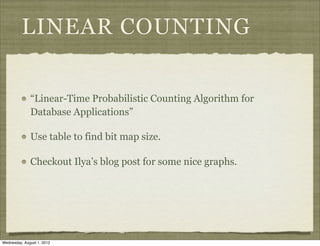 LINEAR COUNTING


              “Linear-Time Probabilistic Counting Algorithm for
              Database Applications”

  ...