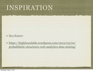 INSPIRATION



              Ilya Katsov

              https://highlyscalable.wordpress.com/2012/05/01/
              pro...