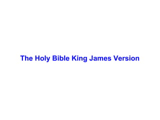 The Holy Bible King James Version
 
