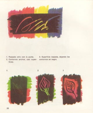 1, Faspado3ólocon la punla,
2. Contofñosanchos,ca6l super-
flcl€3,
3. Supe lcle r6!peda,dejandolo3
contolnosen n€gro,
 