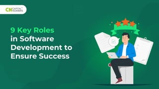 9 Key Roles
in Software
Development to
Ensure Success
 