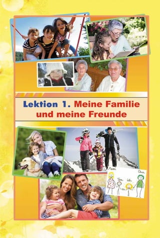 Lektion 1. Meine Familie
und meine Freunde
 