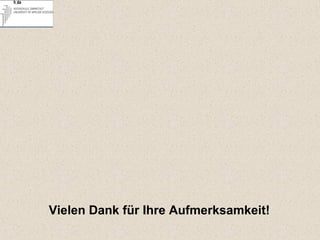 Vielen Dank für Ihre Aufmerksamkeit!
 
 