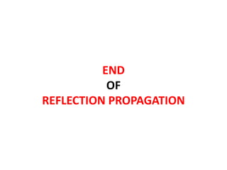 END
OF
REFLECTION PROPAGATION
 