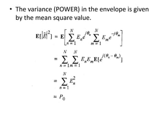 • The variance (POWER) in the envelope is given
by the mean square value.
 