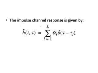 • The impulse channel response is given by:
 