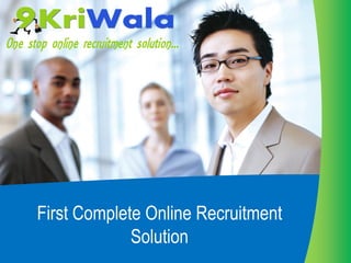 First Complete Online Recruitment
Solution
 