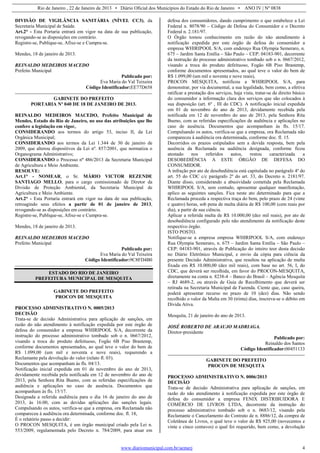 Rio de Janeiro , 22 de Janeiro de 2013 • Diário Oficial dos Municípios do Estado do Rio de Janeiro • ANO IV | Nº 0838
www.diariomunicipal.com.br/aemerj 4
DIVISÃO DE VIGILÂNCIA SANITÁRIA (NÍVEL CC3), da
Secretaria Municipal de Saúde.
Art.2° - Esta Portaria entrará em vigor na data de sua publicação,
revogando-se as disposições em contrário.
Registre-se, Publique-se, Afixe-se e Cumpra-se.
Mendes, 18 de janeiro de 2013.
REINALDO MEDEIROS MACEDO
Prefeito Municipal
Publicado por:
Eva Maria do Val Teixeira
Código Identificador:EE77D658
GABINETE DO PREFEITO
PORTARIA Nº 040 DE 18 DE JANEIRO DE 2013.
REINALDO MEDEIROS MACEDO, Prefeito Municipal de
Mendes, Estado do Rio de Janeiro, no uso das atribuições que lhe
confere a legislação em vigor,
CONSIDERANDO aos termos do artigo 53, inciso II, da Lei
Orgânica Municipal;
CONSIDERANDO aos termos da Lei 1.344 de 30 de janeiro de
2009, que alterou dispositivos da Lei nº. 857/2001, que normatiza o
Organograma Administrativo;
CONSIDERANDO o Processo nº 486/2013 da Secretaria Municipal
de Agricultura e Meio Ambiente.
RESOLVE:
Art.1° - NOMEAR, o Sr. MÁRIO VICTOR REZENDE
SANTIAGO MELLO, para o cargo comissionado de Diretor da
Divisão de Proteção Ambiental, da Secretaria Municipal de
Agricultura e Meio Ambiente.
Art.2° - Esta Portaria entrará em vigor na data de sua publicação,
retroagindo seus efeitos a partir de 01 de janeiro de 2013,
revogando-se as disposições em contrário.
Registre-se, Publique-se, Afixe-se e Cumpra-se.
Mendes, 18 de janeiro de 2013.
REINALDO MEDEIROS MACEDO
Prefeito Municipal
Publicado por:
Eva Maria do Val Teixeira
Código Identificador:9C8FD4B0
ESTADO DO RIO DE JANEIRO
PREFEITURA MUNICIPAL DE MESQUITA
GABINETE DO PREFEITO
PROCON DE MESQUITA
PROCESSO ADMINISTRATIVO N. 0005/2013
DECISÃO
Trata-se de decisão Administrativa para aplicação de sanções, em
razão do não atendimento à notificação expedida por este órgão de
defesa do consumidor a empresa WHIRIPOOL S/A, decorrente da
instrução do processo administrativo tombado sob o n. 0667/2012,
visando a troca do produto defeituoso, Fogão 6B Piso Brastemp,
conforme documentos apresentados, ao qual teve o valor do bem de
R$ 1.099,00 (um mil e noventa e nove reais), requerendo a
Reclamante pela devolução do valor (relato fl. 03).
Documentos que acompanham às fls. 04/13.
Notificação inicial expedida em 01 de novembro do ano de 2013,
devidamente recebida pela notificada em 12 de novembro do ano de
2013, pela Senhora Rita Bueno, com as referidas especificações de
audiência e aplicações no caso de ausência. Documentos que
acompanham às fls. 15/17.
Designada a referida audiência para o dia 16 de janeiro do ano de
2013, às 16:00, com as devidas aplicações das sanções legais.
Compulsando os autos, verifica-se que a empresa, ora Reclamada não
compareceu à audiência ora determinada, conforme doc. fl. 18,
É o relatório passo a decidir:
O PROCON MESQUITA, é um órgão municipal criado pela Lei n.
553/2009, regulamentada pelo Decreto n. 784/2009, para atuar em
defesa dos consumidores, dando cumprimento o que estabelece a Lei
Federal n. 8078/90 – Código de Defesa do Consumidor e o Decreto
Federal n. 2.181/97.
O Órgão tomou conhecimento em razão do não atendimento à
notificação expedida por este órgão de defesa do consumidor a
empresa WHIRIPOOL S/A, com endereço Rua Olympia Semeraro, n.
675 – Jardim Santa Emília – São Paulo – CEP: 04183-901, decorrente
da instrução do processo administrativo tombado sob o n. 0667/2012,
visando a troca do produto defeituoso, Fogão 6B Piso Brastemp,
conforme documentos apresentados, ao qual teve o valor do bem de
R$ 1.099,00 (um mil e noventa e nove reais),
PROCON MESQUITA, notificou a WHIRIPOOL S/A, para
demonstrar, por via documental, a sua legalidade, bem como, a efetiva
ratificar a prestação dos serviços, haja vista, tratar-se de direito básico
do consumidor a informação clara dos serviços que são colocados à
sua disposição (art. 6º , III do CDC). A notificação inicial expedida
em 01 de novembro do ano de 2013, devidamente recebida pela
notificada em 12 de novembro do ano de 2013, pela Senhora Rita
Bueno, com as referidas especificações de audiência e aplicações no
caso de ausência. Documentos que acompanham às fls. 15/17.
Compulsando os autos, verifica-se que a empresa, ora Reclamada não
compareceu à audiência ora determinada, conforme doc. fl. 15.
Decorridos os prazos estipulados sem a devida resposta, bem pela
ausência da Reclamada na audiência designada, conforme ficou
atestado nos referidos autos, restou caracterizada a
DESOBEDIÊNCIA A ESTE ÓRGÃO DE DEFESA DO
CONSUMIDOR.
A infração por ato de desobediência está capitulada no parágrafo 4º do
art. 55 do CDC c/c parágrafo 2º do art. 33, do Decreto n. 2181/97.
Diante disso, considerando a abusividade cometida pela Reclamada
WHIRIPOOL S/A, sem contudo, apresentar qualquer manifestação,
aplico as seguintes sanções. Fica neste ato determinado para que a
Reclamada proceda a respectiva traça do bem, pelo prazo de 24 (vinte
e quatro) horas, sob pena de multa diária de R$ 100,00 (cem reais por
dia), a partir de sua ciência.
Aplicar a referida multa de R$ 10.000,00 (dez mil reais), por ato de
desobediência configurado pelo não atendimento da notificação deste
respectivo órgão.
ISTO POSTO.
Notifique-se a empresa empresa WHIRIPOOL S/A, com endereço
Rua Olympia Semeraro, n. 675 – Jardim Santa Emília – São Paulo –
CEP: 04183-901, através de Publicação do inteiro teor desta decisão
no Diário Eletrônico Municipal, e envio da cópia para ciência da
presente Decisão Administrativa, que resultou na aplicação de multa
fixada em R$ 10.000,00 (dez mil reais), com base no art. 56, I, do
CDC, que deverá ser recolhida, em favor do PROCON-MESQUITA,
diretamente na conta n. 8238-4 – Banco do Brasil – Agência Mesquita
– RJ 4689-2, ou através de Guia de Recolhimento que deverá ser
retirada na Secretaria Municipal de Fazenda. Ciente que, caso queira,
poderá apresentar recurso no prazo de 10 (dez) dias. Não sendo
recolhido o valor da Multa em 30 (trinta) dias, inscreva-se o débito em
Dívida Ativa.
Mesquita, 21 de janeiro do ano de 2013.
JOSÉ ROBERTO DE ARAUJO MADRIAGA.
Diretor-presidente
Publicado por:
Reinaldo dos Santos
Código Identificador:00451133
GABINETE DO PREFEITO
PROCON DE MESQUITA
PROCESSO ADMINISTRATIVO N. 0006/2013
DECISÃO
Trata-se de decisão Administrativa para aplicação de sanções, em
razão do não atendimento à notificação expedida por este órgão de
defesa do consumidor a empresa FENIX DISTRIBUIDORA E
COMÉRCIO DE LIVROS LTDA, decorrente da instrução do
processo administrativo tombado sob o n. 0683/12, visando pela
Reclamante o Cancelamento do Contrato de n. 8886/12, da compra de
Coletânea de Livros, o qual teve o valor de R$ 925,00 (novecentos e
vinte e cinco centavos) o qual foi requerido, bem como, a devolução
 