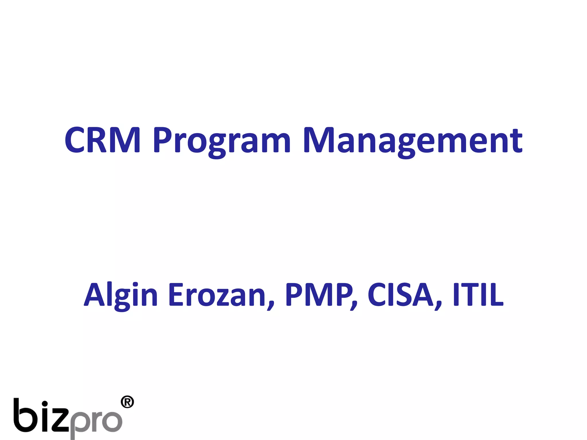 CRMProgram Management 
Algin Erozan, PMP, CISA, ITIL  