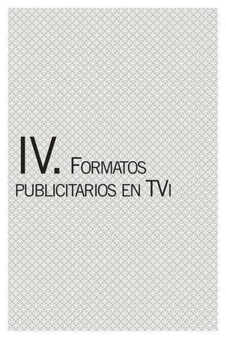 IV. F    ORMATOS
PUBLICITARIOS EN TVI
 