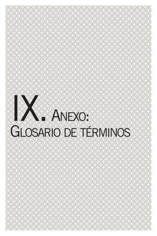 IX. A
G
       NEXO:
LOSARIO DE TÉRMINOS
 