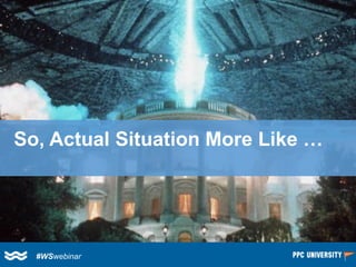 Problem 3: Low Brand Recall 
#WSwebinar 
So, Actual Situation More Like …  