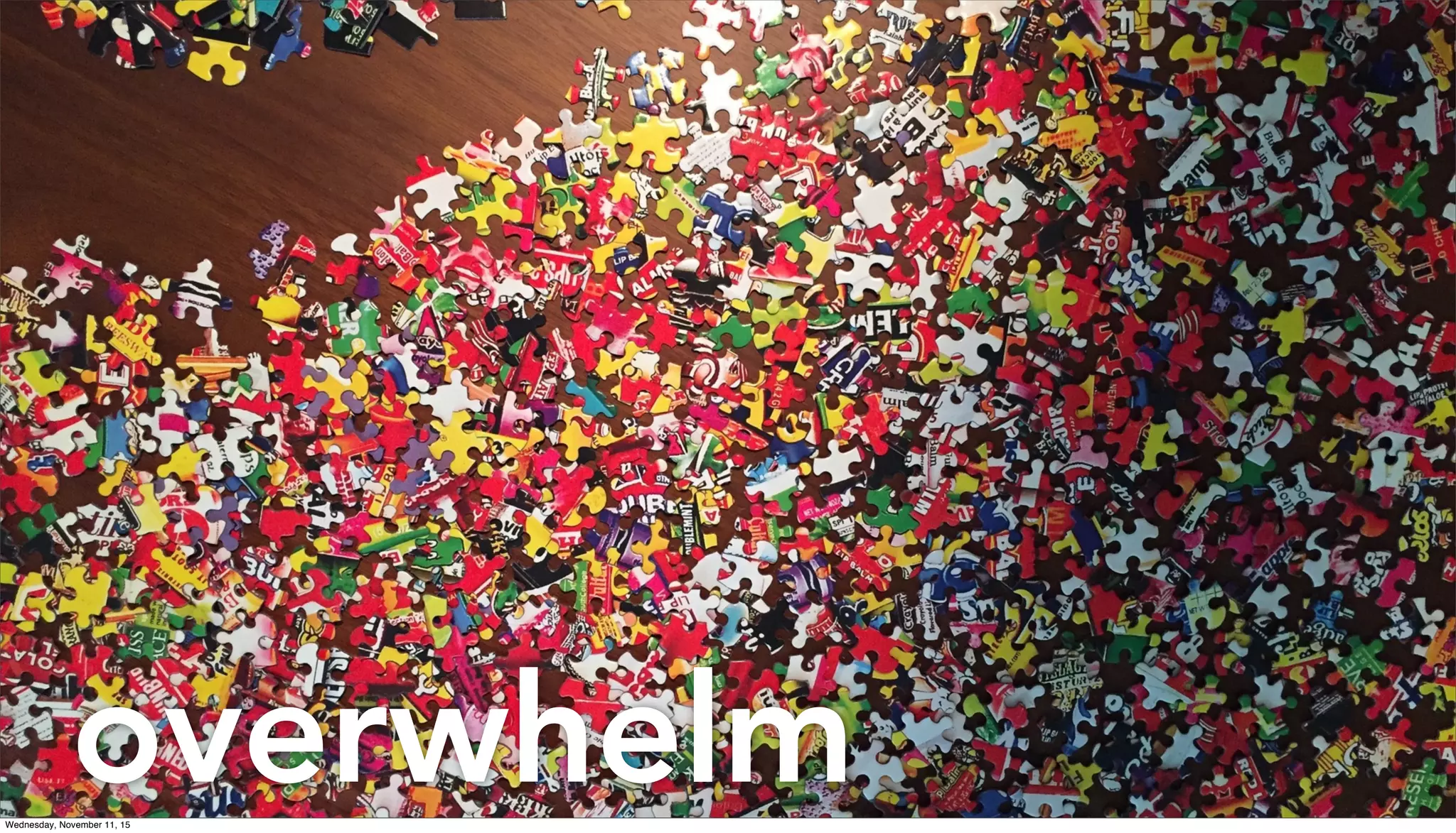 overwhelmWednesday, November 11, 15
 