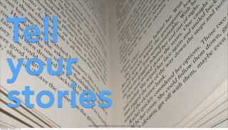 https://en.wikipedia.org/wiki/A_picture_is_worth_a_thousand_words
Tell
your
stories
Wednesday, November 11, 15
 