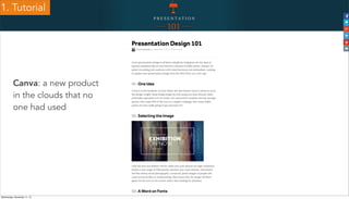 Canva: a new product
in the clouds that no
one had used
1. Tutorial
Wednesday, November 11, 15
 