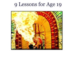 9 Lessons for Age 19
 