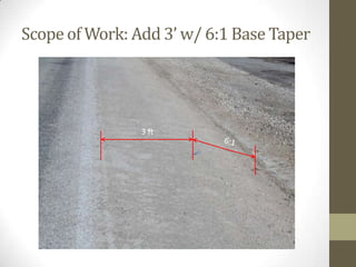 Scope of Work: Add 3’ w/ 6:1 Base Taper
3 ft
 