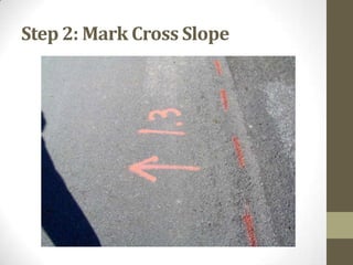 Step 2: Mark Cross Slope
 