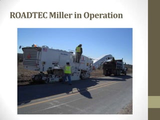 ROADTEC Miller in Operation
 