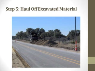 Step 5: Haul Off ExcavatedMaterial
 